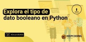 Explora el tipo de dato booleano en Python