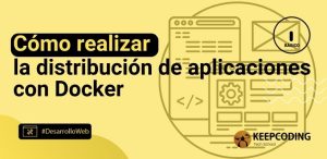Cómo realizar la distribución de aplicaciones con Docker