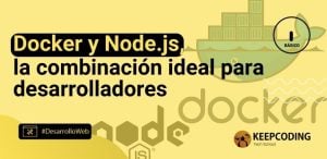 Docker y Node.js, la combinación ideal para desarrolladores
