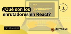 ¿Qué son los enrutadores en React?