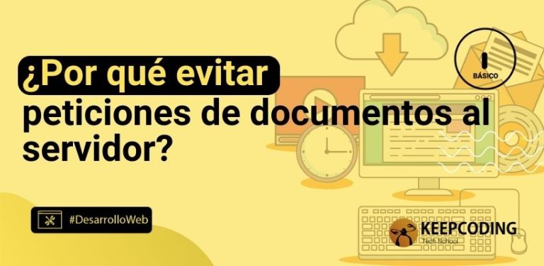 ¿Por qué evitar peticiones de documentos al servidor?