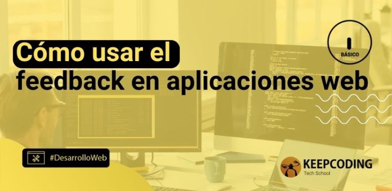 Cómo usar el feedback en aplicaciones web