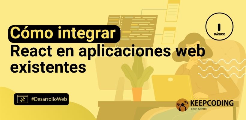 Cómo integrar React en aplicaciones web existentes