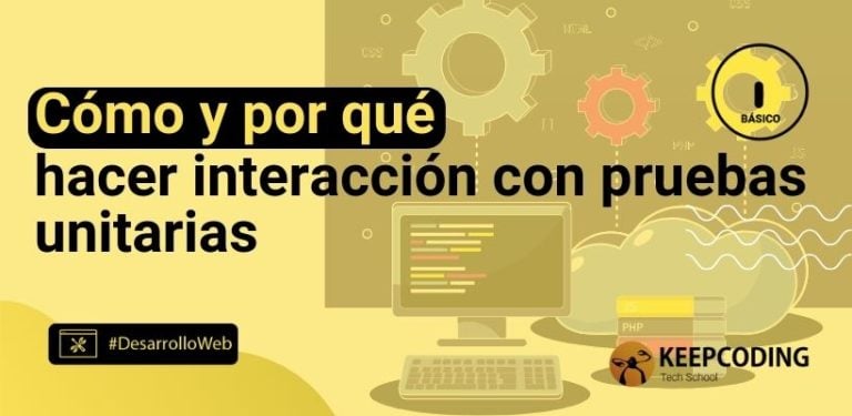 Cómo y por qué hacer interacción con pruebas unitarias