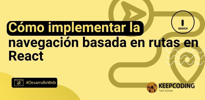 Cómo Implementar La Navegación Basada En Rutas En React