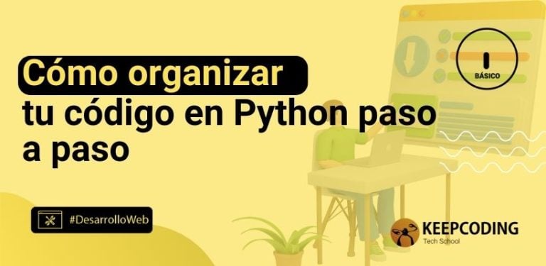 Cómo organizar tu código en Python paso a paso
