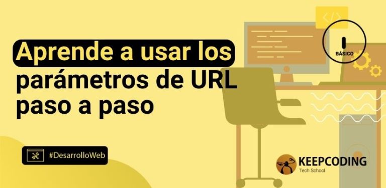 Aprende a usar los parámetros de URL paso a paso