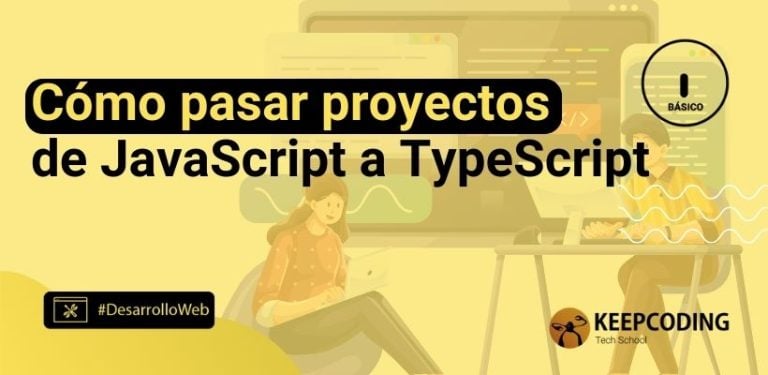 Cómo pasar proyectos de JavaScript a TypeScript