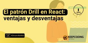 El patrón Drill en React: ventajas y desventajas