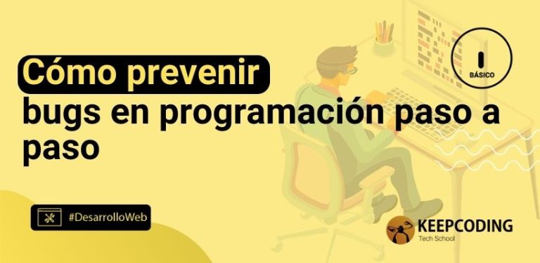 Cómo prevenir bugs en programación paso a paso