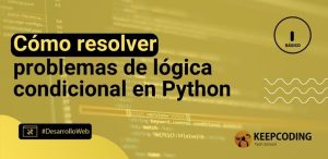 Cómo resolver problemas de lógica condicional en Python