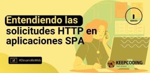 Entendiendo las solicitudes HTTP en aplicaciones SPA