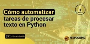 Cómo automatizar tareas de procesar texto en Python