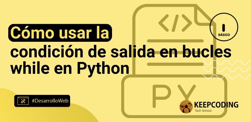 Cómo usar la condición de salida en bucles while en Python