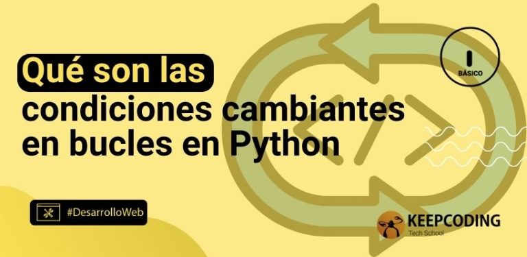 Qué son las condiciones cambiantes en bucles en Python