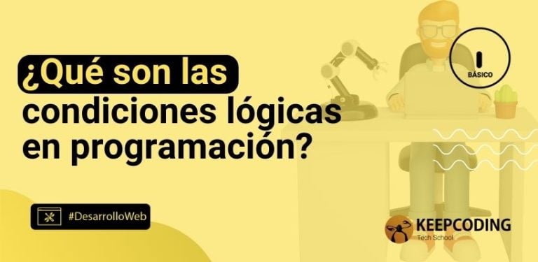 ¿Qué son las condiciones lógicas en programación?