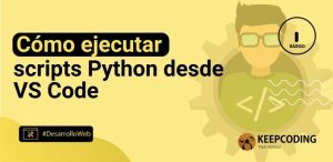 Cómo ejecutar scripts Python desde VS Code