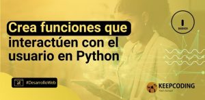 Crea funciones que interactúen con el usuario en Python
