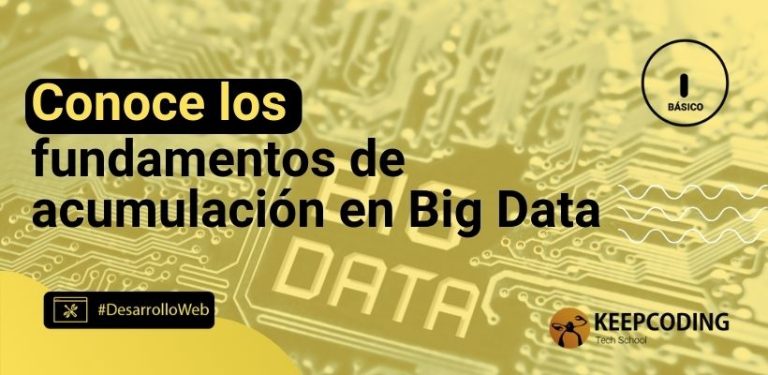 Conoce los fundamentos de acumulación en Big Data