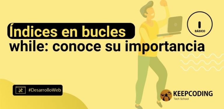 Índices en bucles while: conoce su importancia