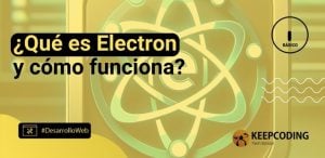 ¿Qué es Electron y cómo funciona?