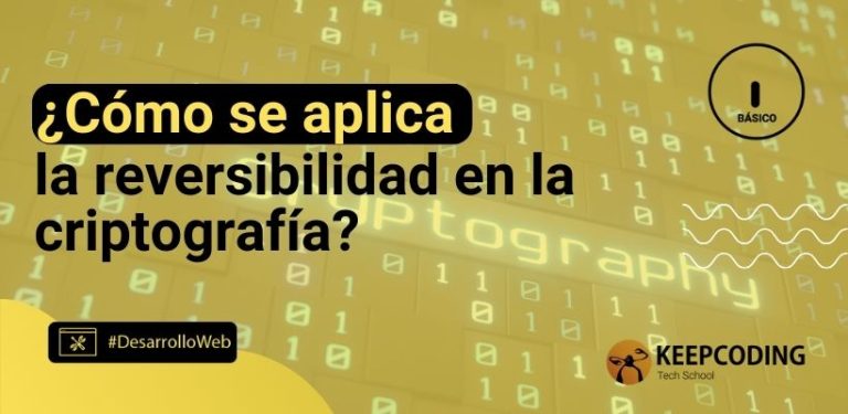 ¿Cómo se aplica la reversibilidad en la criptografía?