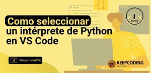 Cómo seleccionar un intérprete de Python en VS Code