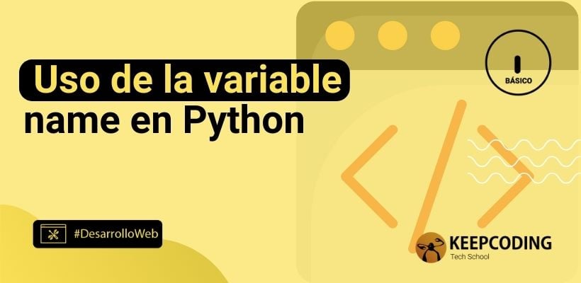 Uso De La Variable Name En Python Keepcoding Bootcamps 7946