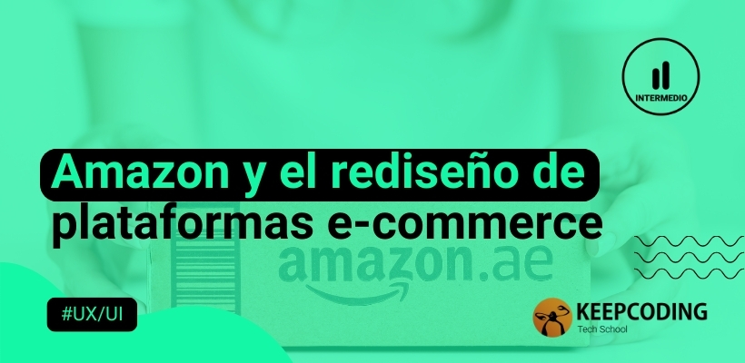 Amazon y el rediseño de plataformas eCommerce