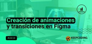 Creación de animaciones y transiciones en Figma