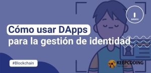 Cómo usar DApps para la gestión de identidad