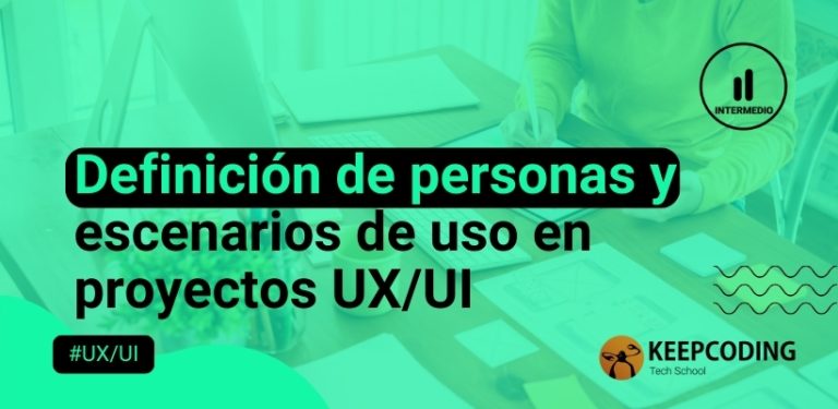 Definición de personas y escenarios de uso en proyectos UX UI