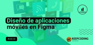 Diseño de aplicaciones móviles en Figma