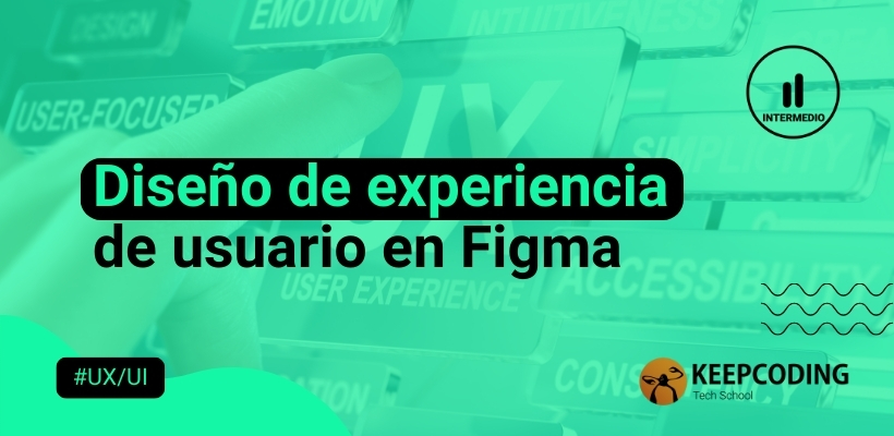 Diseño de experiencia de usuario en Figma