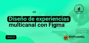 Diseño de experiencias multicanal con Figma