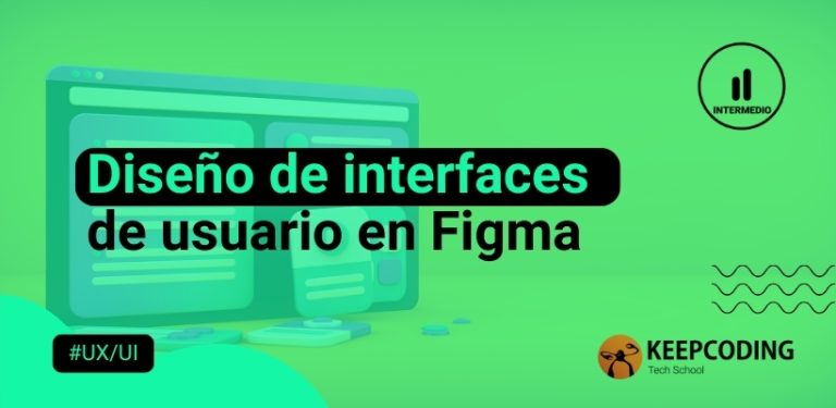 Diseño de interfaces de usuario en Figma
