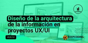 Diseño de la arquitectura de la información en proyectos UX UI