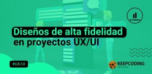 Diseños de alta fidelidad en proyectos UXUI