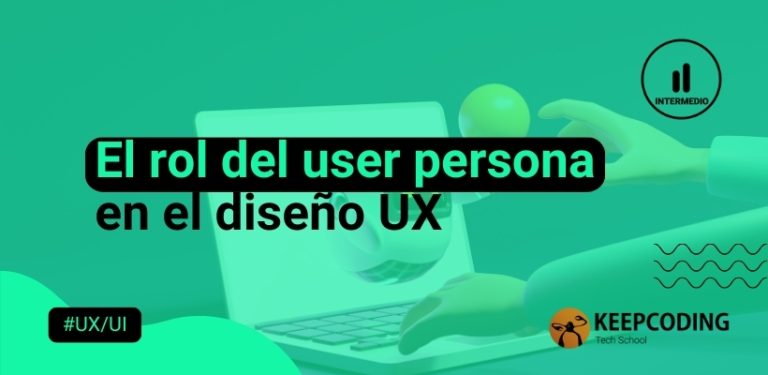 El rol del user persona en el diseño UX