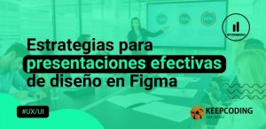 Estrategias para presentaciones efectivas de diseño en Figma