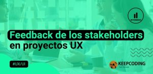 Feedback de los stakeholders en proyectos UX