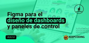 Figma para el diseño de dashboards y paneles de control