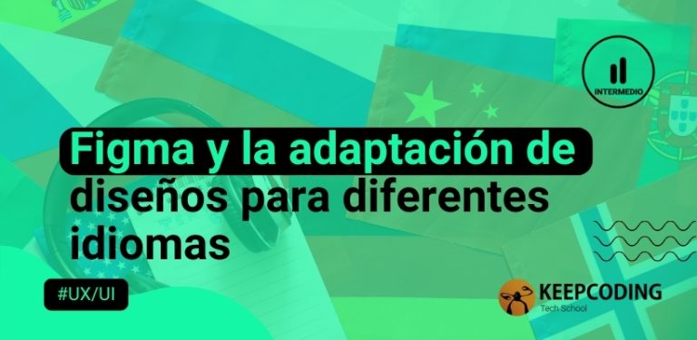 Figma y la adaptación de diseños para diferentes idiomas