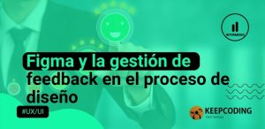 Figma y la gestión de feedback en el proceso de diseño