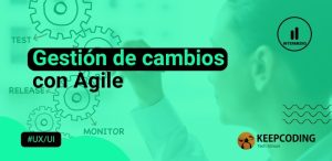 Gestión de cambios con Agile