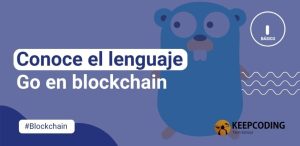 Conoce el lenguaje Go en blockchain