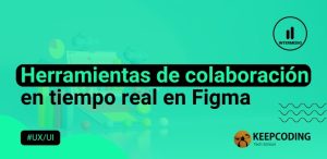 Herramientas de colaboración en tiempo real en Figma