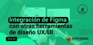 Integración de Figma con otras herramientas de diseño UX UI