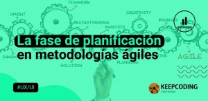 La fase de planificación en metodologías ágiles