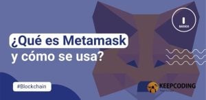 ¿Qué es Metamask y cómo se usa?